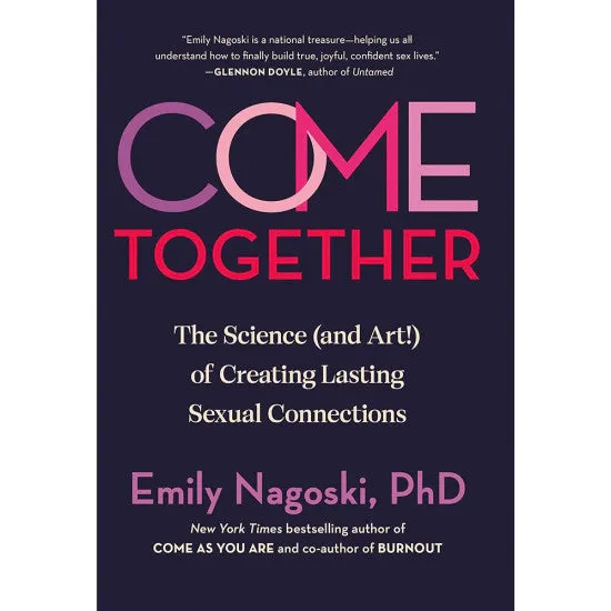 Dildos Come Together the Science and Art of Creating Lasting Sexual Connections Ballantine Books