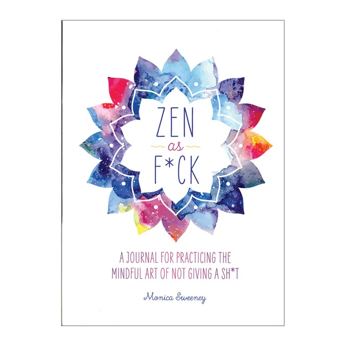 Zen As Fuck A Journal Practicing the Art of Not Giving a Fck The Pleasure Parlor Anal Zen As Fuck A Journal Practicing the Art of Not Giving a Fck The Pleasure Parlor Anal